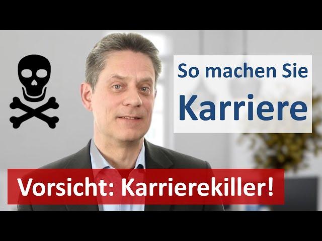 Karriere  machen - 7 Karrierekiller, die Sie unbedingt kennen sollten!