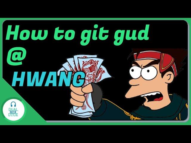 How to git gud at Hwang (the ultimate guide)