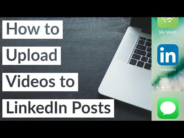 How to Upload Videos to LinkedIn Posts | 2021 Walkthrough with Video Tips to Grow Your Network