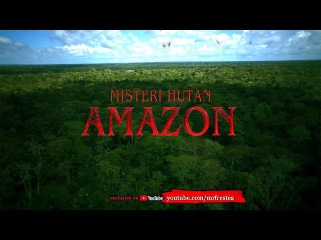 MISTERI HUTAN AMAZON YANG BELUM TERPECAHKAN