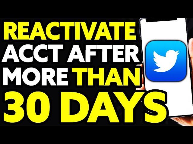 How To Reactivate Twitter Account After More Than 30 Days