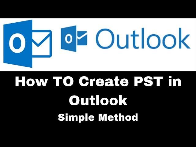 How To Create PST File In Outlook 2016 | Office 365