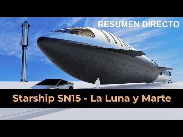 Vuelo de Starship SN15 - Exploración lunar y de Marte - Resumen directo