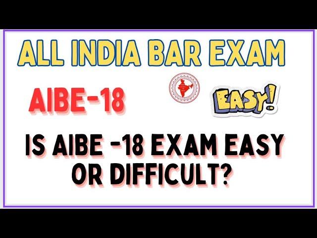 AIBE-18 Is AIBE exam easy or difficult|| ALL INDIA BAR EXAM ||