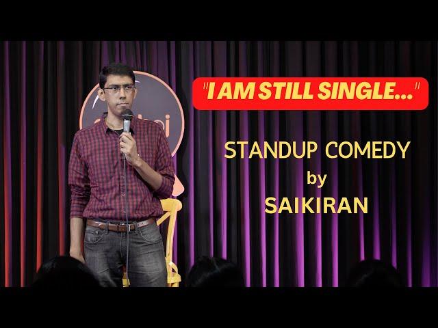 "I Am Still Single" Stand Up Comedy by Saikiran