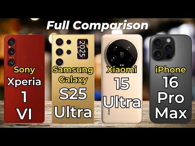 iPhone 16 Pro Max vs Samsung Galaxy S25 Ultra vs Xiaomi 15 Ultra vs Sony Xperia 1 VI