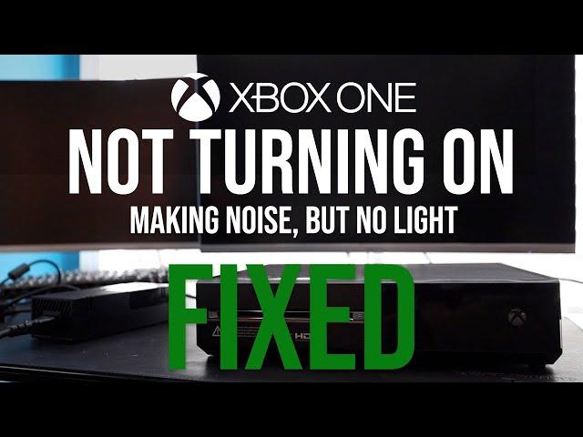 Xbox One Not Turning On (Makes a Sound, but Light Won't Come On) - FIXED