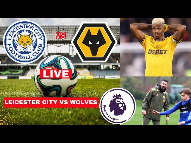 Leicester City vs Wolves Live Stream Premier League EPL Football Match Score Commentary Highlights