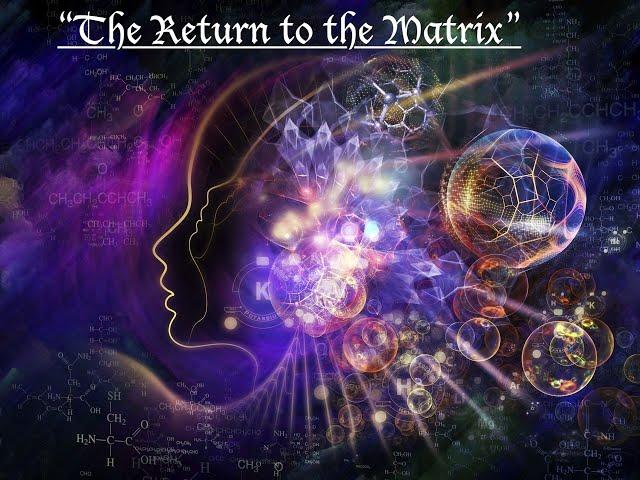 "The Return to the Matrix"