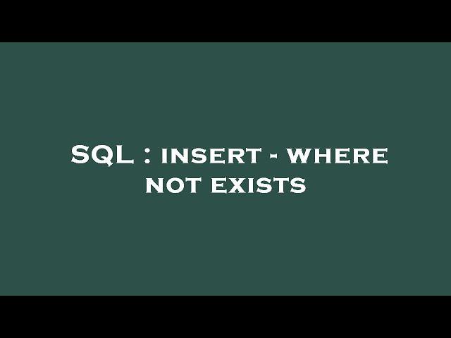 SQL : insert - where not exists