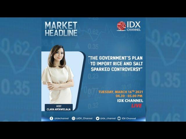 MARKET HEADLINES 16 MARET 2021 - IDX CHANNEL LIVE