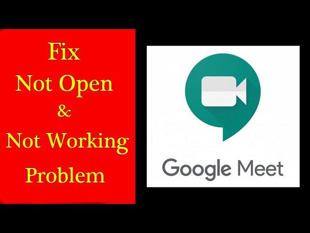 How to Fix Google Meet App Not Working / "Google Meet" Not Open Problem in Android & Ios