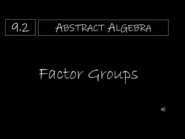 Abstract Algebra - 9.2 Factor Groups