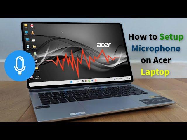 How to Fix Acer Laptop Microphone Not Working in Windows 11