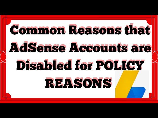 Common Reasons that AdSense Accounts are Disabled for Policy Reasons