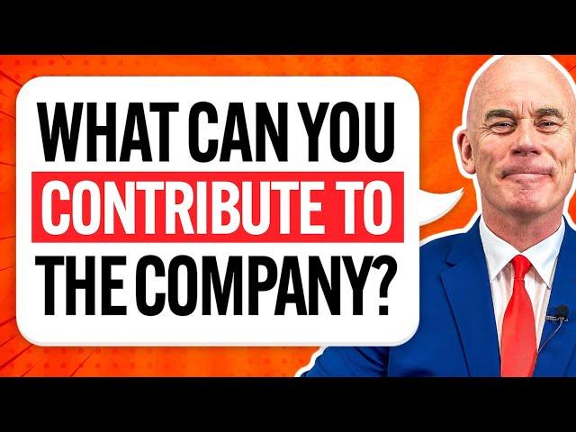 WHAT CAN YOU CONTRIBUTE TO THE COMPANY? (The PERFECT ANSWER in a Live JOB INTERVIEW!)