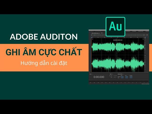 Phần Mềm: Hướng Dẫn Cài Đặt Phần Mềm Ghi Âm Adobe Audition Bản Quyền