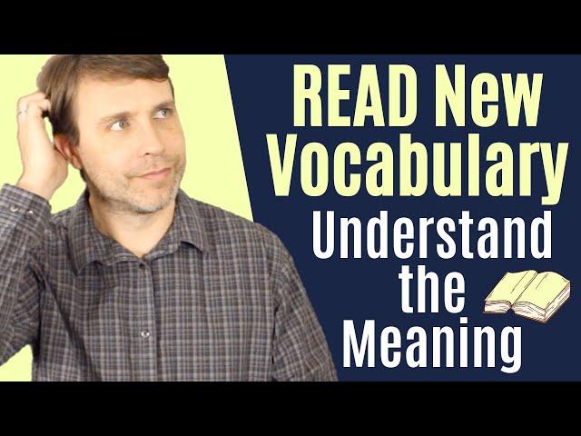 How to Read New Vocabulary & Understand the Meaning 