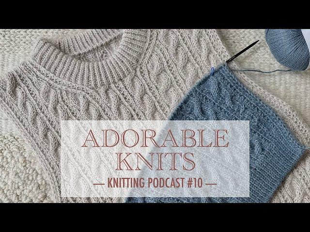 ADORABLE KNITS - Knitting podcast episode 10