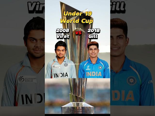 Virat Kohli(2008) VS Shubman Gill(2018) in Under 19 World Cup