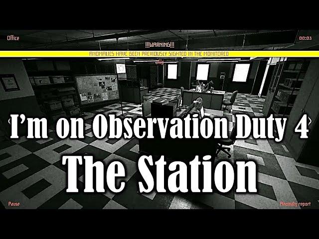 I'm on Observation Duty 4: The Station