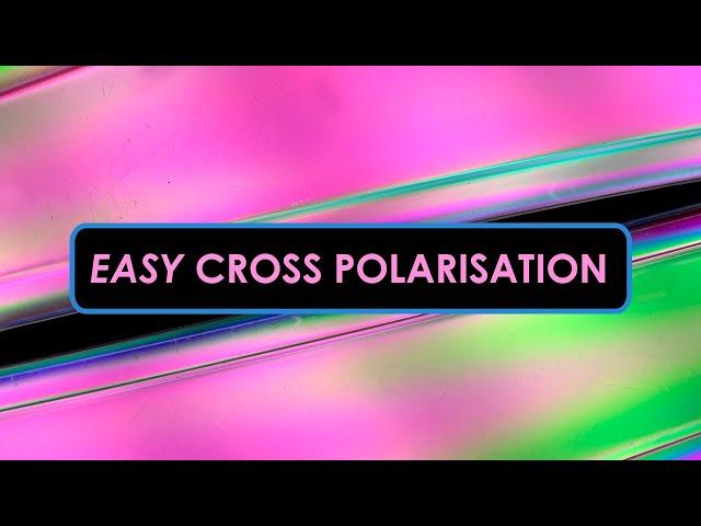 Creating Abstract Photos with EASY Cross Polarisation