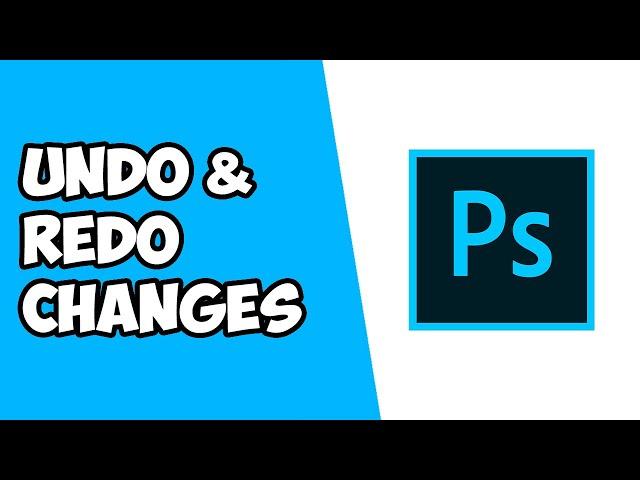 How To Undo & Redo Changes in Photoshop