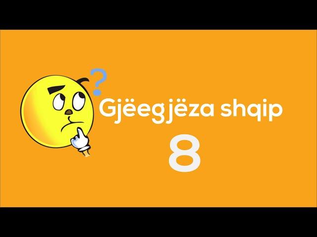 Gjeegjeza shqip 8