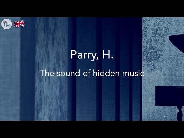 Parry, H. - The sound of hidden music