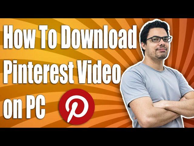 How To Download Pinterest Video On Pc (Easy)