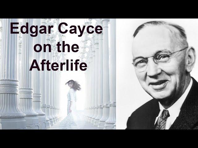Edgar Cayce on the Afterlife  (What happens when we die) - Robert J  Grant