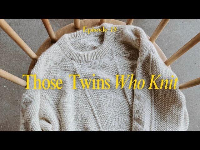 Those Twins Who Knit Episode 19 - a knitting podcast