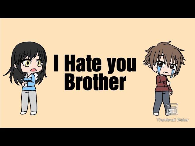 Gacha Club Mini Movie - I Hate you Brother