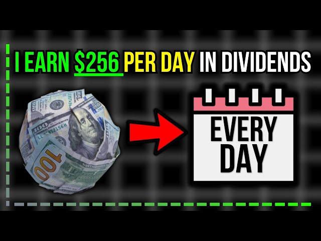 I Earn $256 Per Day In Dividends (Every Single Day of The Year!)