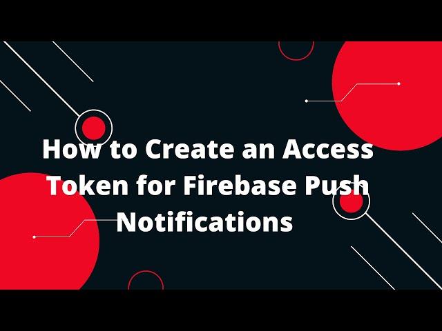  Ultimate Guide: Generating Firebase Access Token for Push Notifications! 