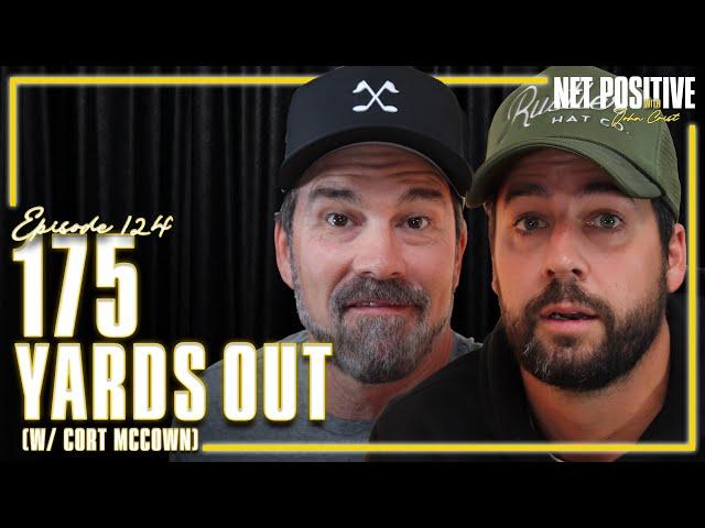 175 Yards Out (w/ Cort McCown) | Net Positive with John Crist