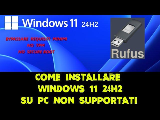 Come installare Windows 11 24H2 su PC non supportati con Rufus