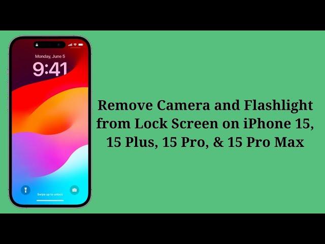 How To Remove Camera and Flashlight from Lock Screen on iPhone 15, 15 Plus, 15 Pro, 15 Pro Max?