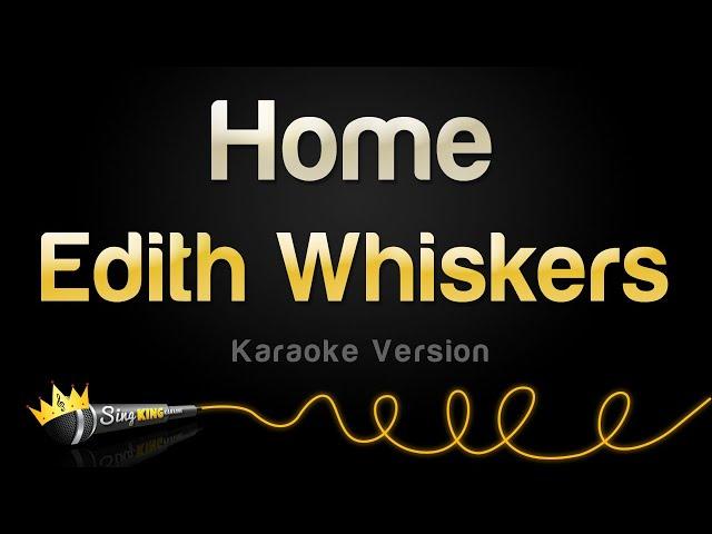 Edith Whiskers - Home (Karaoke Version)