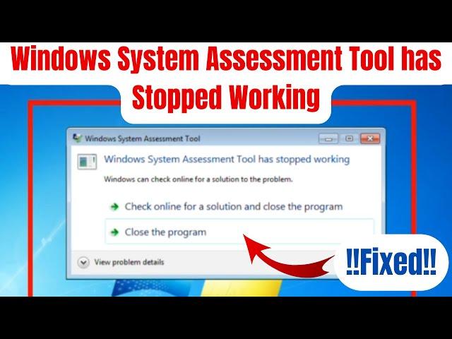 Windows system assessment tool has stopped working windows 7