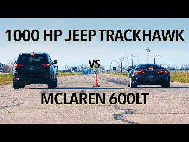 McLaren 600LT vs 1000 HP Jeep Trackhawk Drag Race