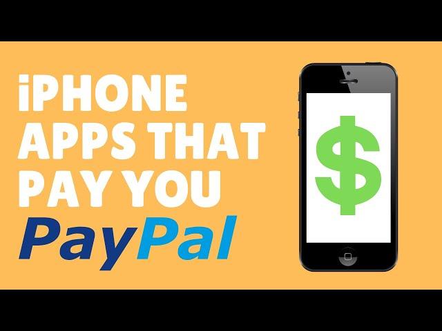 13 iPhone Apps That Pay You Money via PayPal for Free in 2020