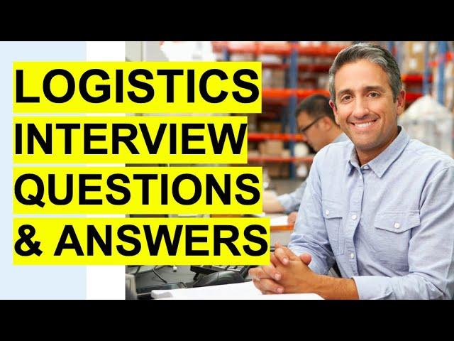 LOGISTICS Interview Questions & Answers! (Logistics Coordinator + Logistics Manager Interview!)