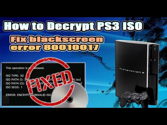 How to decrypt PS3 ISO | Fix non working PS3 ISO | Error 80010017