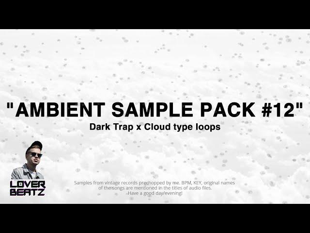 FREE AMBIENT SAMPLE PACK #12 | KEY & BPM | (Night Lovell. Bones ...)