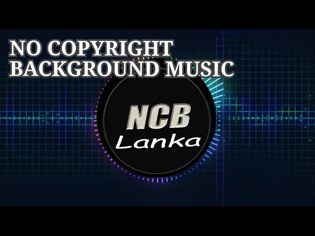 No copyight | Background music | NCB Lanka