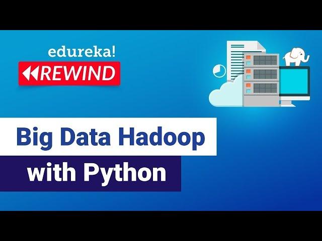 Learn Big Data Hadoop With Python | Python Hadoop Tutorial for Beginners | Python | Edureka Rewind