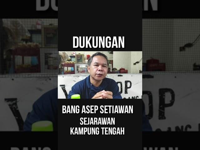 Dukungan Bang Asep Setiawan | Sejarahwan Kampung "Karang " Tengah untuk FGB