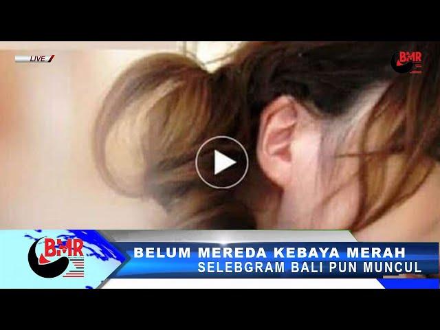 Belum Reda Video Kebaya Merah, Sekarang Video Mesum Seleb Bali Viral!!!