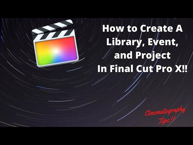 How To Create A Library, Event, And Project In Final Cut Pro X!